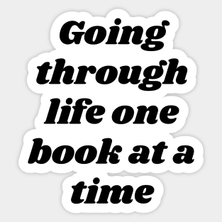 One book at a time - Funny reading fangirls quote Sticker